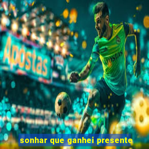 sonhar que ganhei presente